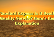 Standard Express Is It Really Quality Service? Here’s the Explanation