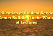 Utilization of Student Service Center Building in the World of Lectures